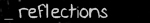 R e f l e c t i o n s